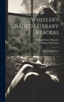 Wheeler's Graded Literary Readers: With Interpretations 1019686669 Book Cover