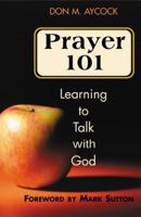 Prayer 101: Learning to Talk With God 0827229879 Book Cover