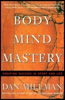 Body Mind Mastery: Creating Success in Sport and Life 1577310942 Book Cover