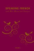 Speaking French with Miss Mason and Fran?ois : Volume 1 0985883448 Book Cover