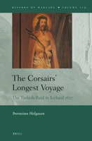 The Corsairs Longest Voyage: The Turkish Raid in Iceland 1627 9004284877 Book Cover