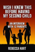 Wish I Knew This Before Having My Second Child: An Interview With 12 Parents B0BMJMGX25 Book Cover