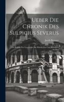 Ueber Die Chronik Des Sulpicius Severus: Ein Beitrag Zur Geschichte Der Klassischen Und Biblischen Studien (German Edition) 1020041404 Book Cover