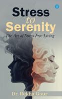 Stress to Serenity: The Art of Stress Free Living 9373103199 Book Cover