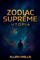 Zodiac Supreme: Utopia B0FHG5YK23 Book Cover