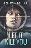 Let It Kill You 4867522325 Book Cover