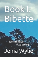Book I: Bibette: Taste the Bug-Stop seeing! B0GXP3JG6R Book Cover