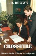 Crossfire: Witness in the Clinton Investigation 1582750033 Book Cover