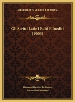 Gli Scritti Latini Editi E Inediti (1903) 1149634855 Book Cover