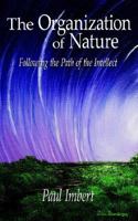 The Organization of Nature: Following the Path of the Intellect 1418490768 Book Cover