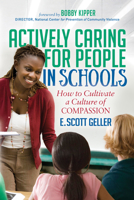 Actively Caring for People in Schools: How to Cultivate a Culture of Compassion 1683502493 Book Cover