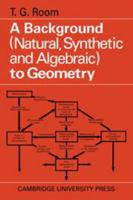 A Background to Geometry: Natural, Synthetic and Algebraic 0521090636 Book Cover