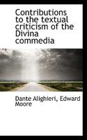 Contributions to the Textual Criticism of the Divina Commedia 1116752565 Book Cover