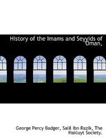 History of the Imams and Seyyids of 'Oman, 1163638811 Book Cover