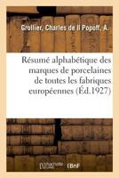 Résumé alphabétique des marques de porcelaines de toutes les fabriques européennes 2329040679 Book Cover