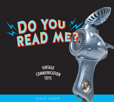 Do You Read Me?: Vintage Communication Toys 0764355783 Book Cover
