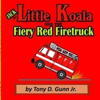 Jack the Little Koala and the Fiery Red Firetruck 1948591103 Book Cover