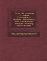 Fastes des provinces africaines, Proconsulaire, Numidie, Maurétanies 2019981645 Book Cover