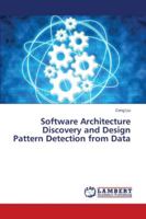 Software Architecture Discovery and Design Pattern Detection from Data 6202800011 Book Cover