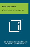 Hysterectomy: American Lecture Series No. 226 1258254107 Book Cover