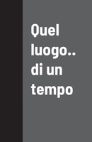 Quel luogo.. di un tempo 1471021742 Book Cover