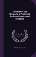 Diseases of the Stomach: A Text-Book for Practitioners and Students 1176137565 Book Cover