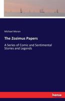 The Zozimus Papers: A Series Of Comic And Sentimental Stories And Legends 1120939925 Book Cover