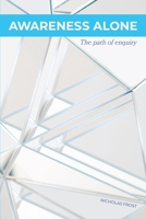 Awareness Alone: The Path of Enquiry 0645013706 Book Cover