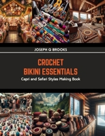 Crochet Bikini Essentials: Capri and Safari Styles Making Book B0CRP2MR14 Book Cover