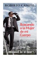 Buscando a la Mujer de mi Cuerpo: La eterna b�squeda de la mujer perfecta 1072699990 Book Cover