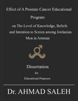 Effect of a Prostate Cancer Educational Program on the Level of Knowledge, Beliefs, and Intention to Screen Among Jordanian Men in Amman 1798487624 Book Cover