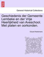 Geschiedenis der Gemeente Lembeke en der Vrije Heerlijkheid van Aveschool. Met platen en oorkonden. 1241413320 Book Cover