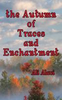 The Autumn of Traces and Enchantment 0984547029 Book Cover