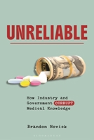 Unreliable: How Industry and Government Corrupt Medical Knowledge B0G8TQT5MS Book Cover