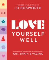 Love Yourself Well: An Empowering Wellness Guide to Supporting Your Gut, Brain, and Vagina 0063217899 Book Cover