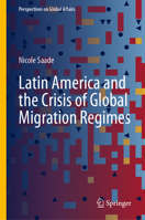 Latin America and the Crisis of Global Migration Regimes (Perspectives on Global Affairs) 3032241081 Book Cover