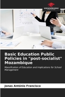 Basic Education Public Policies in "post-socialist" Mozambique: Massification of Education and Implications for School Management B0CL831FGQ Book Cover