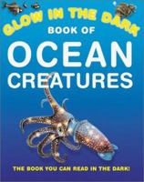 The Glow in the Dark Book of Ocean Creatures 0761314954 Book Cover