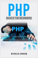 PHP Basics for Beginners: Fundamentals Crash Course for Novices 3986537740 Book Cover