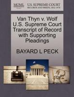 Van Thyn v. Wolf U.S. Supreme Court Transcript of Record with Supporting Pleadings 1270079565 Book Cover