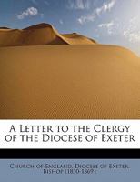 A Letter to the Clergy of the Diocese of Exeter 124167065X Book Cover