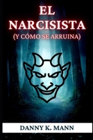 El Narcisista (y Cómo se Arruina) (Spanish Edition) B0DYF75LG1 Book Cover
