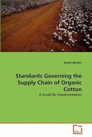Standards Governing the Supply Chain of Organic Cotton: A Guide for Implementation 3639298233 Book Cover