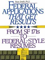 Federal Applications That Get Results: From SF 171s To New Electronic Applications (Federal Applications That Get Results) 157023034X Book Cover