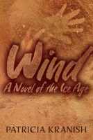 Wind: A Novel of the Ice Age 1543984797 Book Cover