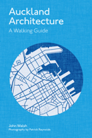 Auckland Architecture: A Walking Guide 099511353X Book Cover