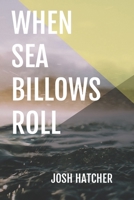 When Sea Billows Roll 1073101819 Book Cover