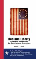 Reclaim Liberty: 3-Step Plan for Restoring Our Constitutional Government 0615380441 Book Cover