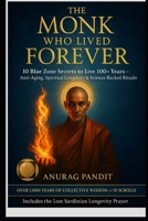 The Monk Who Lived Forever: 10 Blue Zone Secrets to Longevity from the Himalayas to Okinawa – Anti-Aging, Disease Prevention & Spiritual Longevity Lessons from the World’s Oldest Souls B0FM4274SJ Book Cover