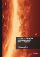 T.P.I. ou le principe d'atemporalité - Tome 3: ou le principe d'atemporalité (French Edition) 2414802286 Book Cover